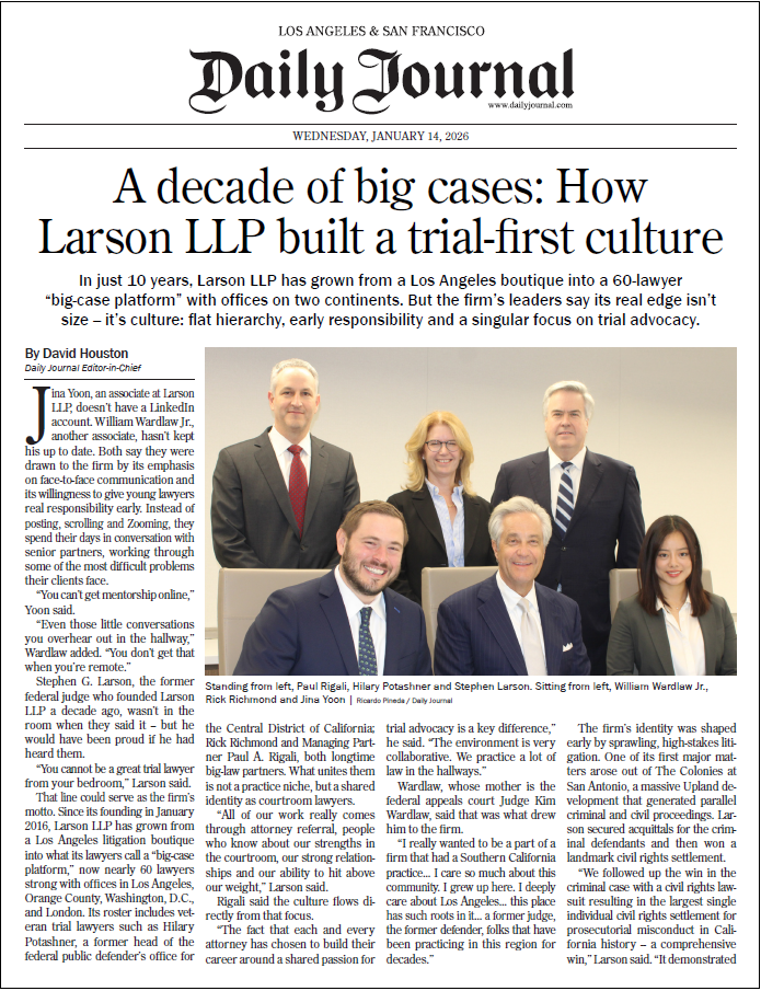 A thumbnail of the Daily Journal article, "A decade of big cases: How Larson LLP built a trial-first culture"